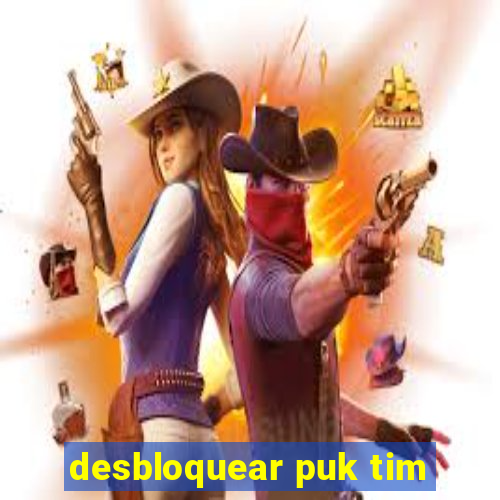 desbloquear puk tim